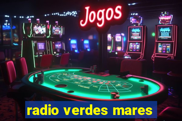 radio verdes mares